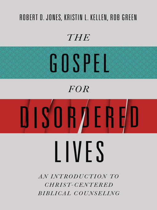 Title details for The Gospel for Disordered Lives by Robert D. Jones - Available
